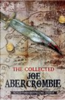 The Collected Joe Abercrombie by Joe Abercrombie