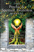 The Psychic & Spiritual Awareness Manual by Kevin West