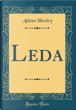 Leda (Classic Reprint) by Aldous Huxley
