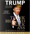 Think BIG and Kick Ass in Business and Life CD by Bill Zanker, Donald J. Trump