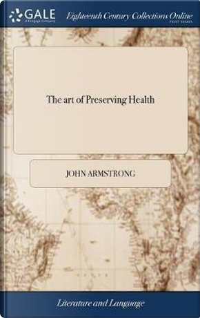 The Art of Preserving Health by John Armstrong