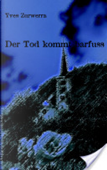 Der Tod kommt barfuss by Yves Zurwerra
