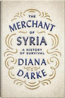 The Merchant of Syria by Diana Darke