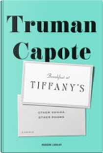 Breakfast at Tiffany's and Other Voices, Other Rooms by Truman Capote