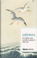 El marino que perdió la gracia del mar by Yukio Mishima