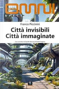 Città invisibili - Città immaginate by Aristide Saggino, Davide Arecco, Franco Piccinini