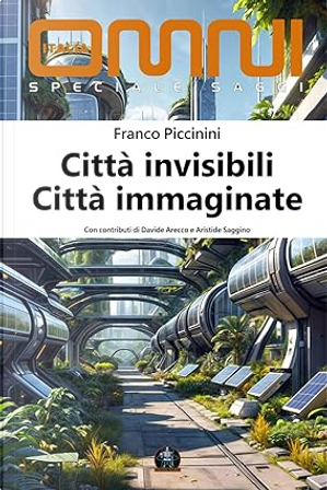 Città invisibili - Città immaginate by Aristide Saggino, Davide Arecco, Franco Piccinini
