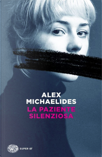 La paziente silenziosa by Alex Michaelides