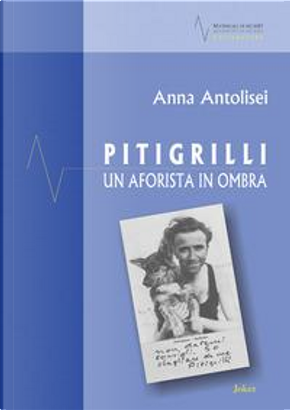 Pitigrilli. Un aforista in ombra by Anna Antolisei