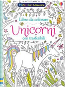Unicorni. Libri con trasferibili. Ediz. a colori by Kirsteen Robson