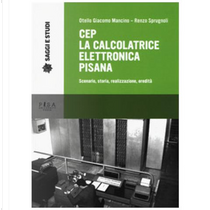 CEP. La calcolatrice elettronica pisana by Otello Giacomo Mancino, Renzo Sprugnoli