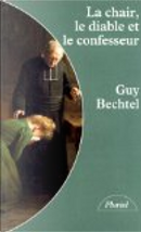 La chair, le diable et le confesseur by Guy Bechtel