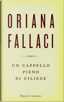 Un cappello pieno di ciliege by Oriana Fallaci