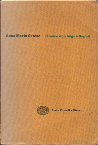 Quotations from Il mare non bagna Napoli by Anna Maria Ortese - Anobii