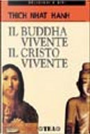 Il Budda vivente, il Cristo vivente by Thich Nhat Hanh