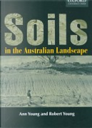 Soils in the Australian Landscape by Ann Young, Robert Young