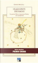 I racconti dei saggi. In questo libro si racconta il bene, con semplicità by Davide Bregola