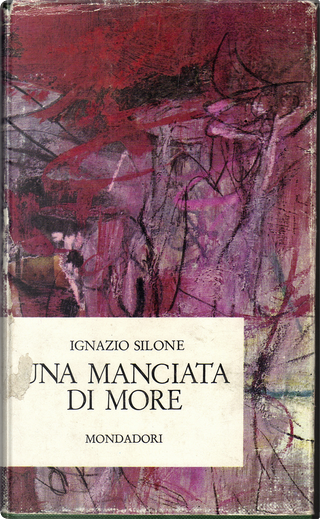 Una manciata di more by Ignazio Silone, A. Mondadori (Narratori ...