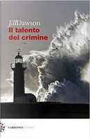 Il talento del crimine by Jill Dawson