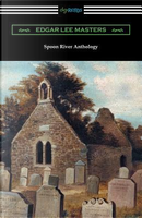 Spoon River Anthology (with an Introduction by May Swenson) by Edgar Lee Masters