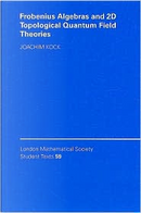 Frobenius Algebras and 2-D Topological Quantum Field Theories by Joachim Kock