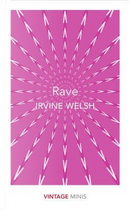 Rave by Irvine Welsh