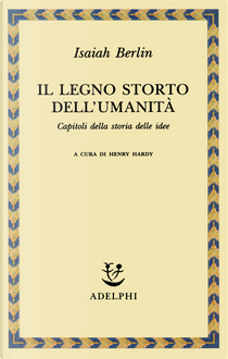 Il legno storto dell'umanità by Isaiah Berlin