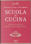 Scuola di cucina by Alessandra Spisni, Anna Moroni, Antonella Clerici, Maria Grazia Calò, Palma D'Onofrio, Susanna Badii