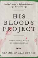 His Bloody Project by Graeme Macrae Burnet