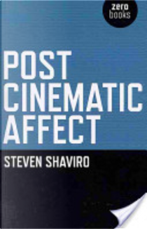 Post Cinematic Affect by Steven Shaviro