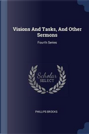 Visions and Tasks, and Other Sermons by Phillips Brooks