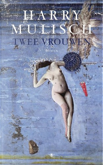 Twee vrouwen by Mulisch Harry