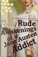 Rude Awakenings of a Jane Austen Addict by Laurie Viera Rigler