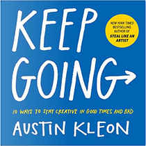 Keep Going by Austin Kleon