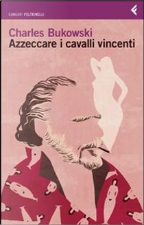 Azzeccare i cavalli vincenti by Charles Bukowski