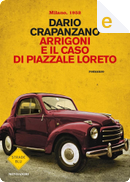 Arrigoni e il caso di Piazzale Loreto by Dario Crapanzano