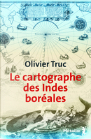 Le Cartographe des Indes boréales by Olivier Truc