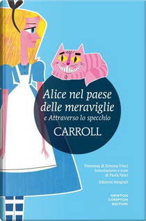 Alice nel paese delle meraviglie e Attraverso lo specchio by Lewis Carroll