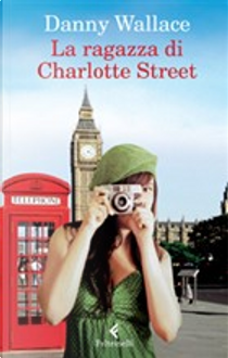 La ragazza di Charlotte Street by Danny Wallace