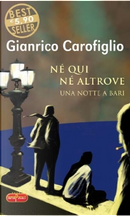 Né qui né altrove by Gianrico Carofiglio