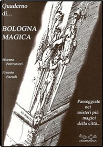 Quaderno di Bologna magica by Ernesto Fazioli, Morena Poltronieri
