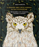 Il grande libro degli animali in via d'estinzione by Millie Marotta