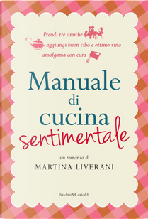 Manuale di cucina sentimentale by Martina Liverani