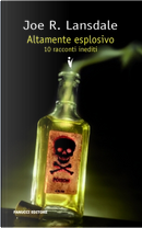 Altamente esplosivo by Joe R. Lansdale