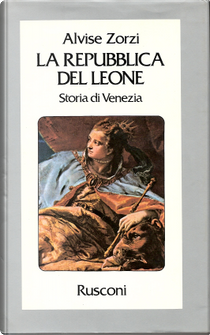 La Repubblica del leone by Alvise Zorzi