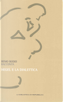 Remo Bodei racconta Hegel e la dialettica by Georg Wilhelm Friedrich Hegel, Remo Bodei
