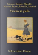 Vacanze in giallo by Alessandro Robecchi, Alicia Gimenez-Bartlett, Antonio Manzini, Francesco Recami, Gaetano Savatteri, Marco Malvaldi