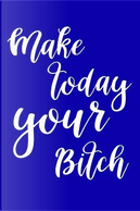 2019 Daily Planner Funny Make Today Your Bitch 384 Pages by Distinctive Journals
