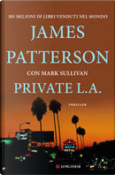 Private L. A. by James Patterson, Mark Sullivan