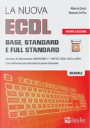 La nuova ECDL Base, Standard e Full Standard. Per Windows 7, Office 2010, 2013 e 2016 by Alberto Clerici